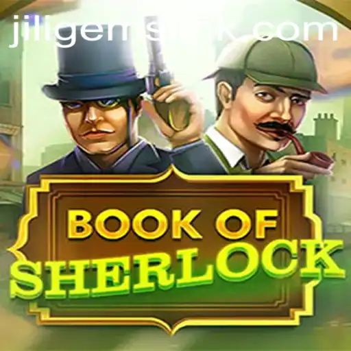 Discover the Enchantment of BookOfSherlock: A Unique Gaming Experience with JILIGems
